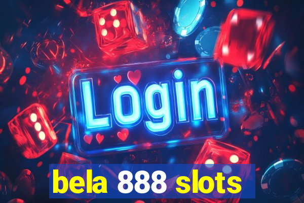 bela 888 slots