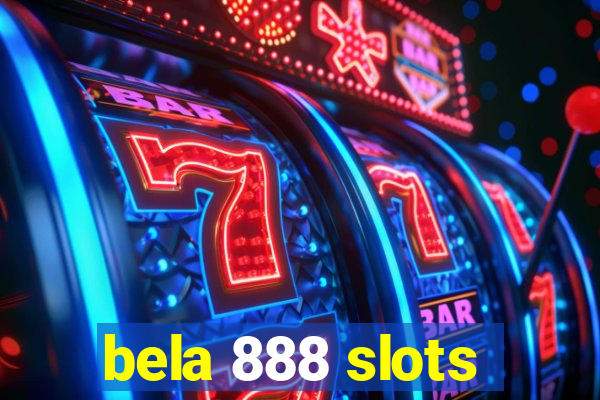 bela 888 slots