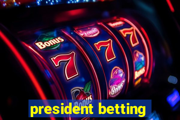 president betting