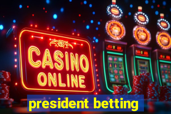 president betting