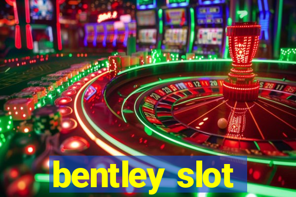 bentley slot