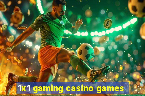 1x1 gaming casino games