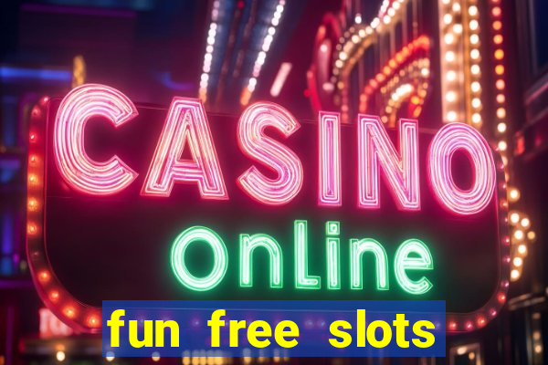 fun free slots casinos games