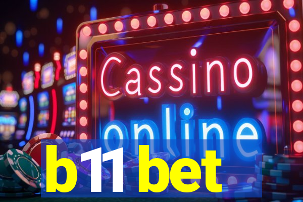 b11 bet