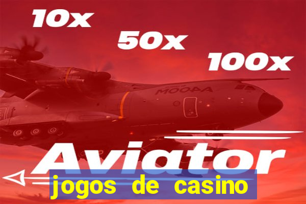 jogos de casino que da dinheiro