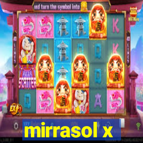 mirrasol x