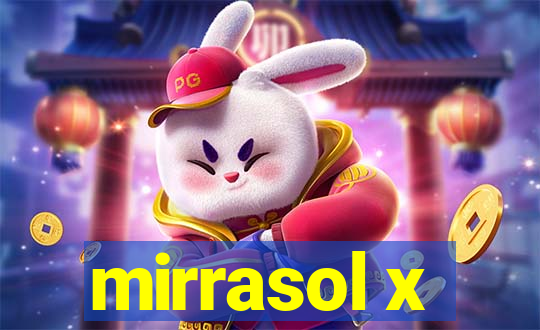 mirrasol x