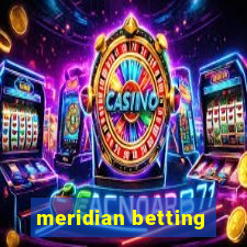 meridian betting