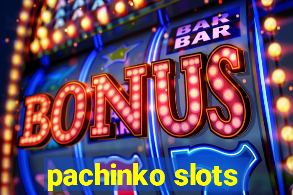 pachinko slots