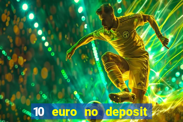 10 euro no deposit bonus für casino