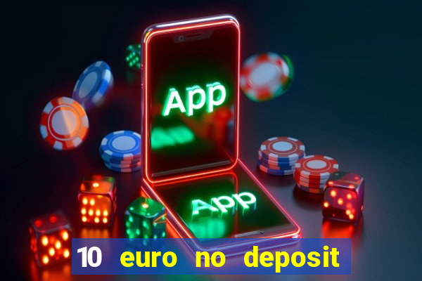 10 euro no deposit bonus für casino