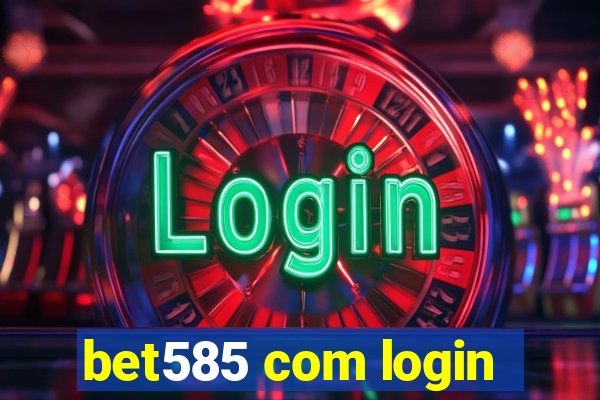 bet585 com login