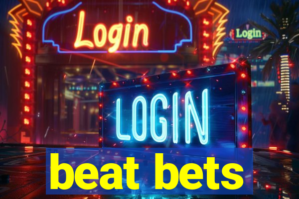 beat bets