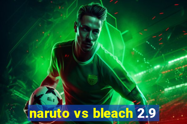 naruto vs bleach 2.9