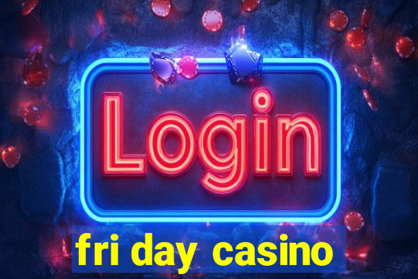 fri day casino