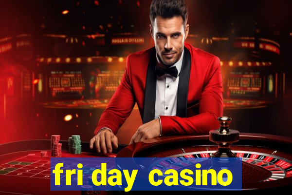 fri day casino