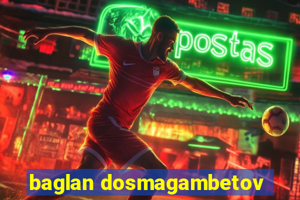 baglan dosmagambetov