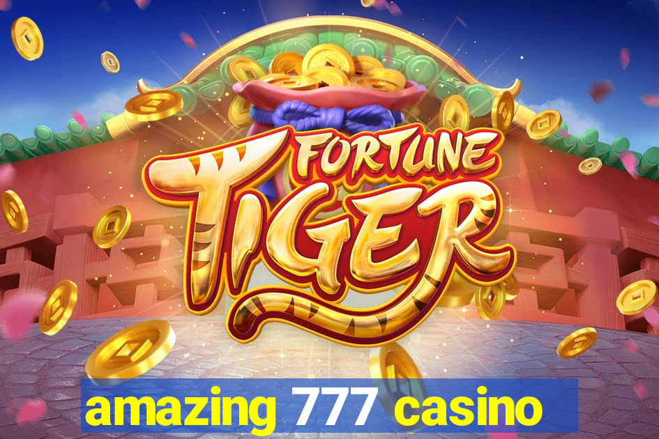 amazing 777 casino