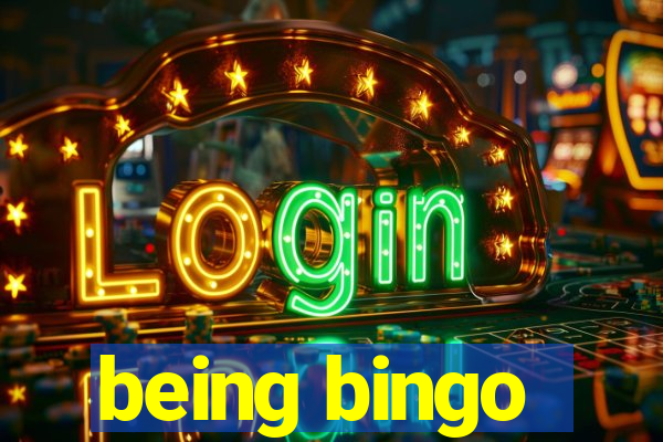 being bingo