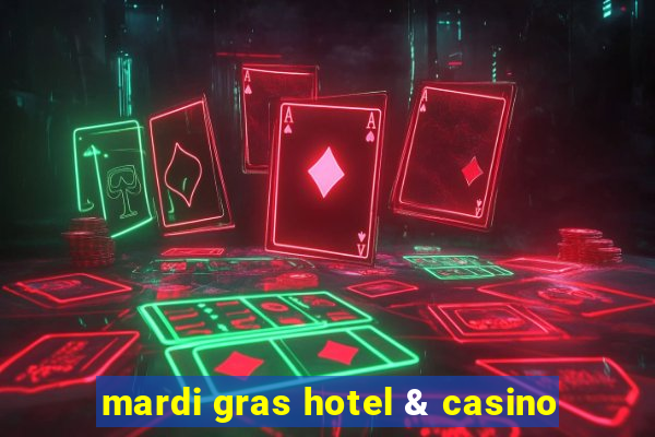 mardi gras hotel & casino