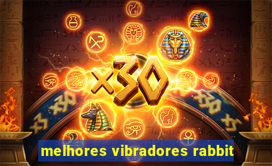 melhores vibradores rabbit