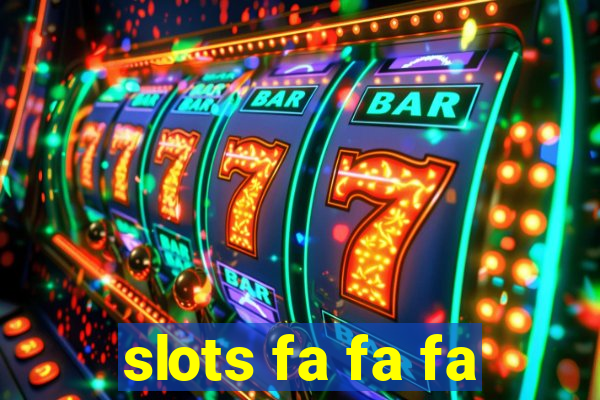 slots fa fa fa