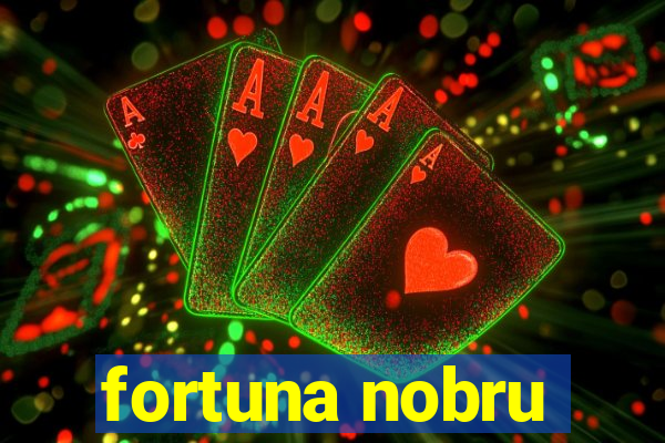 fortuna nobru