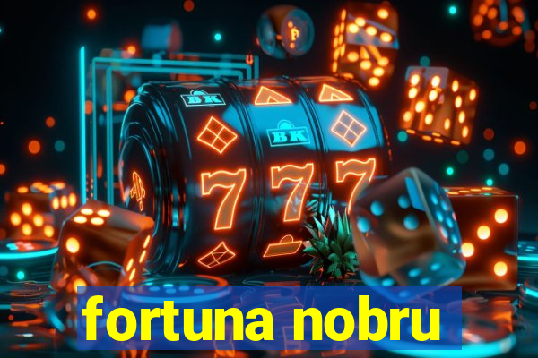 fortuna nobru