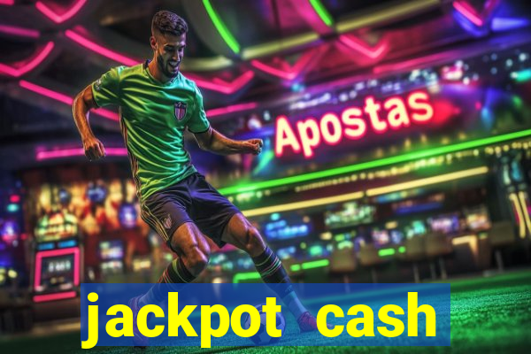 jackpot cash slots-jogos de cassino