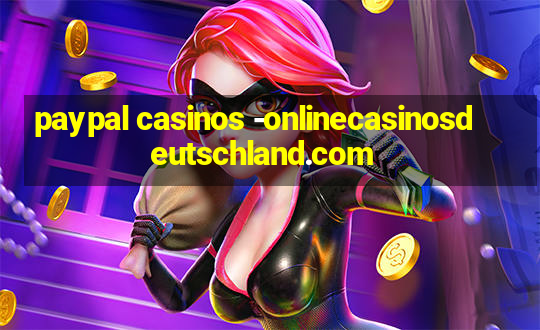 paypal casinos -onlinecasinosdeutschland.com