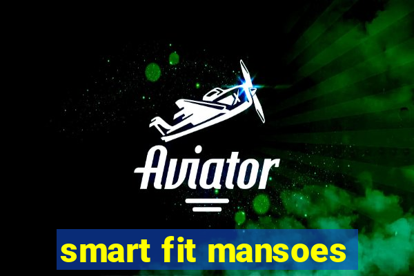 smart fit mansoes