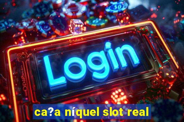 ca?a níquel slot real