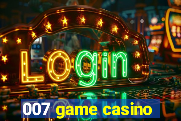 007 game casino