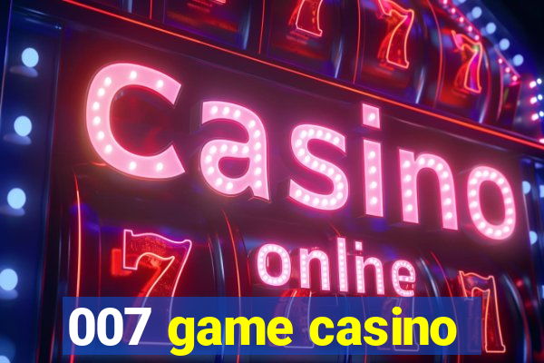 007 game casino