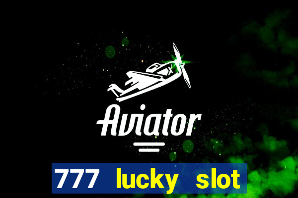 777 lucky slot online casino