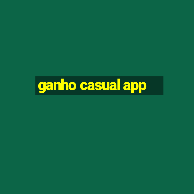 ganho casual app