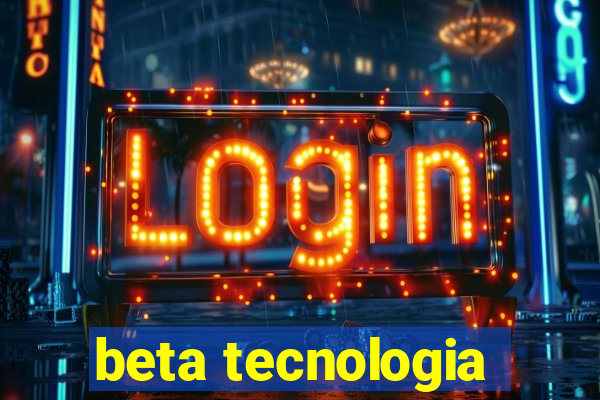 beta tecnologia