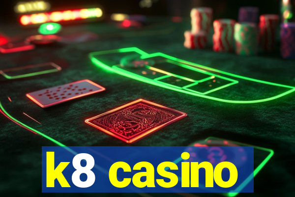 k8 casino