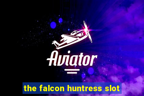 the falcon huntress slot