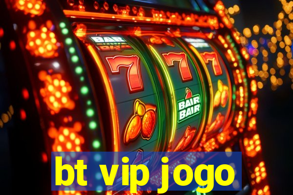 bt vip jogo