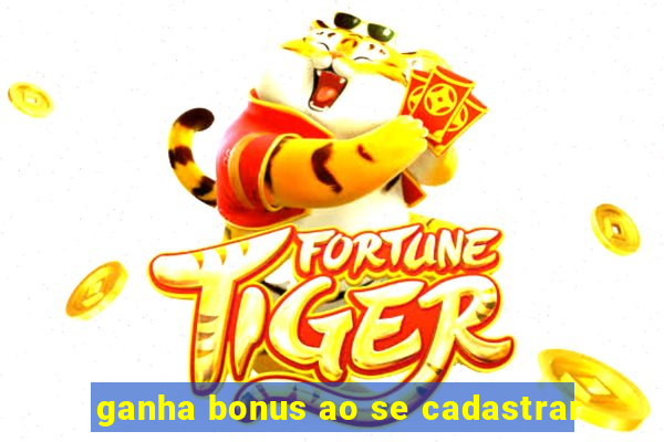 ganha bonus ao se cadastrar