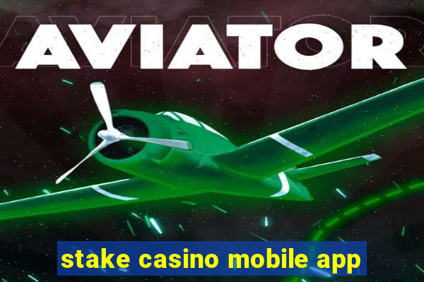 stake casino mobile app