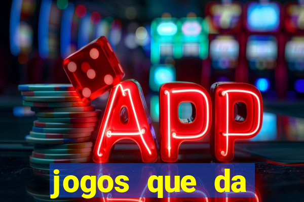 jogos que da dinheiro sem depositar