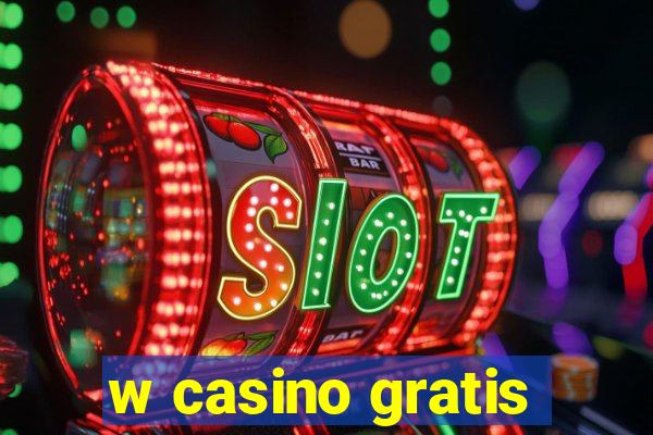 w casino gratis