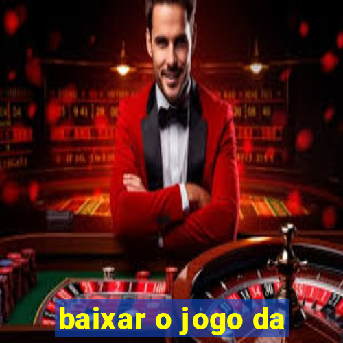 baixar o jogo da