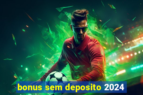 bonus sem deposito 2024