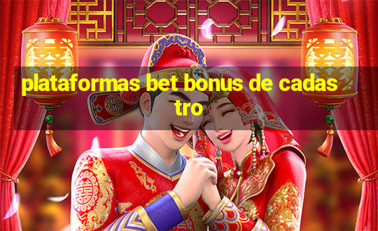 plataformas bet bonus de cadastro