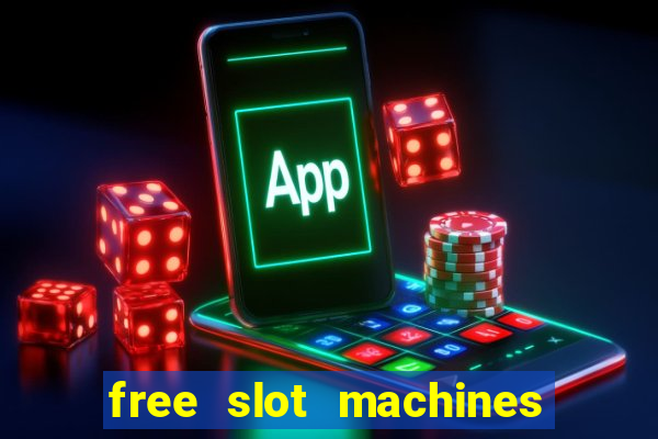 free slot machines with bonuses