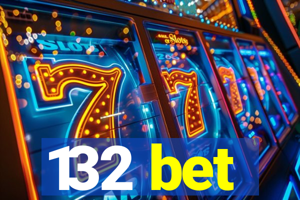 132 bet