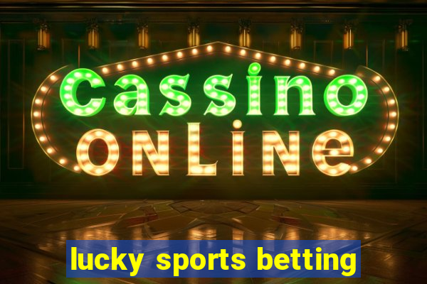 lucky sports betting